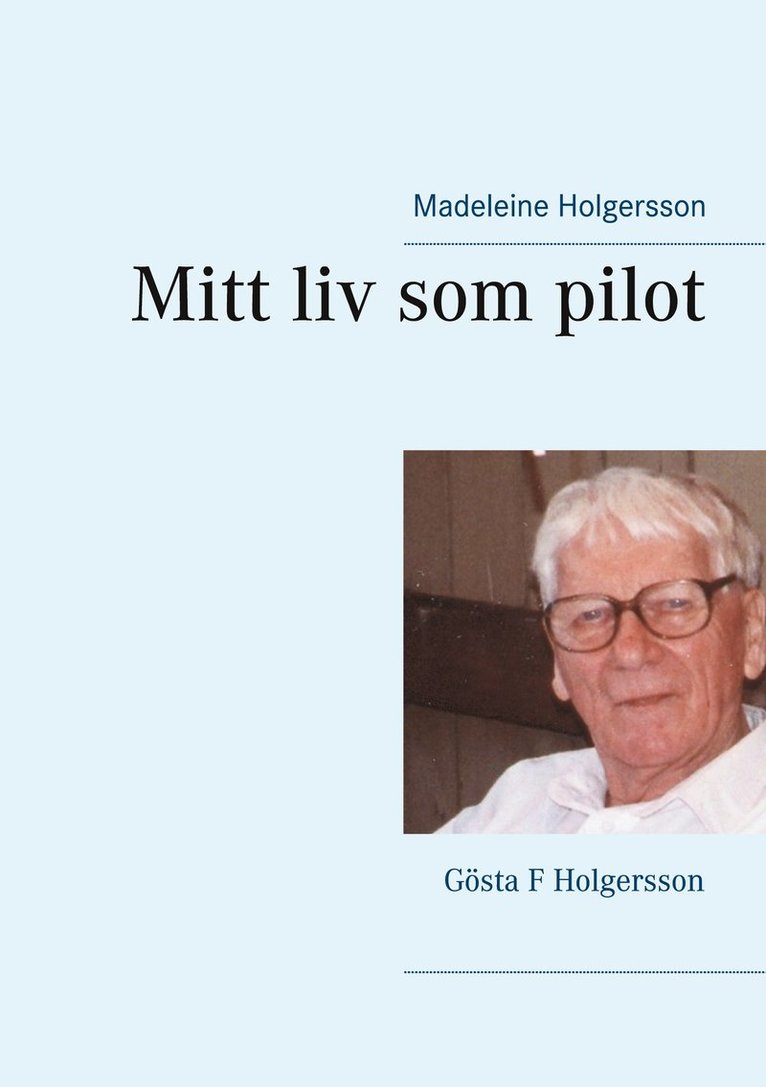 Madeleine Holgersson - Mitt liv som pilot: Gösta F Holgersson, E-bok