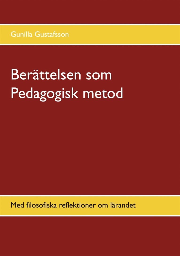 Gunilla Gustafsson - Berättelsen som Pedagogisk metod: Med filosofiska reflektioner om lärandet, E-bok