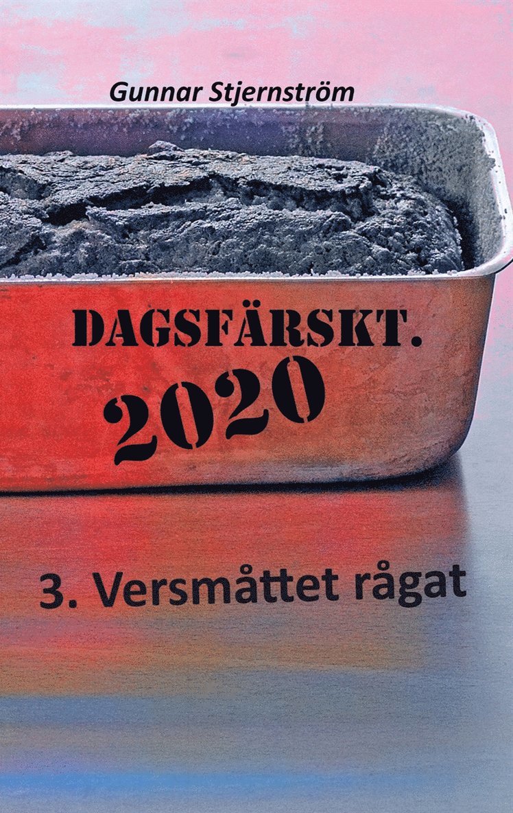 Gunnar Stjernström - Dagsfärskt 3 - Versmåttet rågat: Dagsverser i realtid, E-bok
