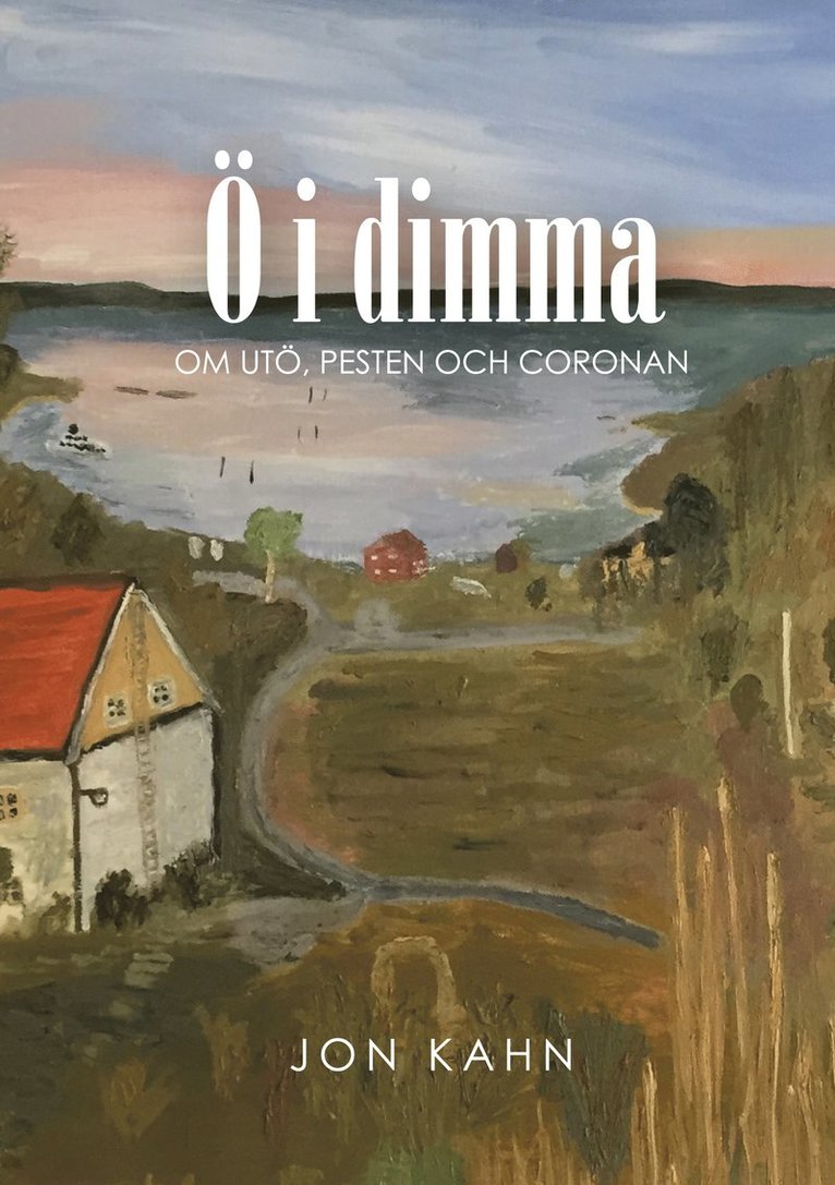 Jon Kahn - Ö i dimma: Om Utö, pesten och coronan, E-bok