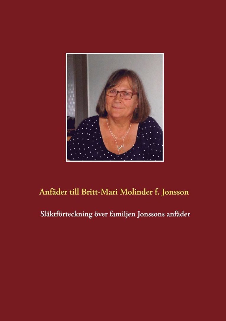 Tommy Gustafsson - Släktförteckning över familjen Jonssons anfäder: Anfäder till Britt-Mari Molinder född Jonsson, E-bok