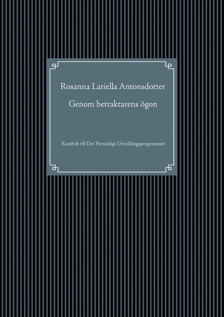 Rosanna Lariella Antonsdotter - Genom betraktarens ögon: Kursbok till Det Personliga Utvecklingsprogrammet, E-bok