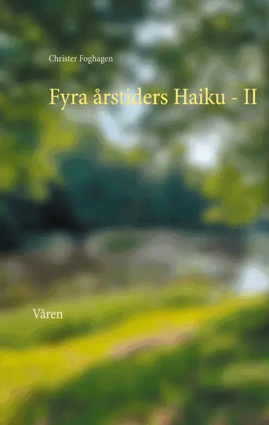 Christer Foghagen - Fyra årstiders Haiku - II: Våren, E-bok