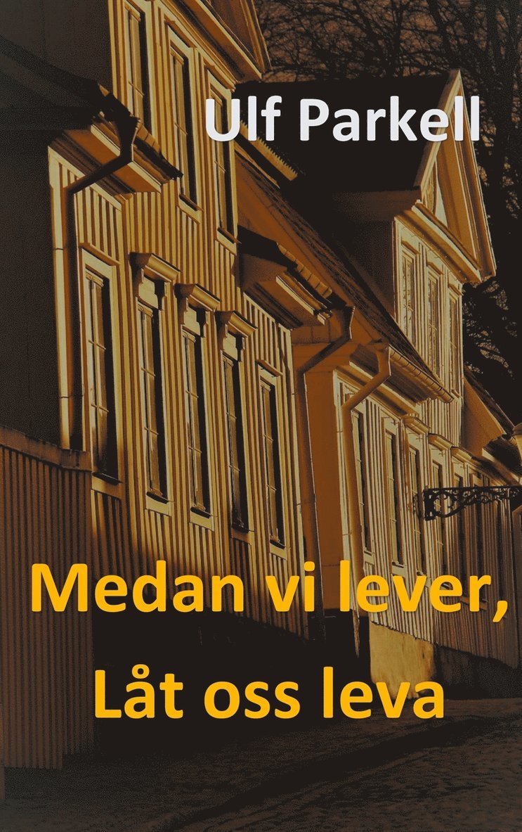 Ulf Parkell - Medan vi lever, låt oss leva, E-bok
