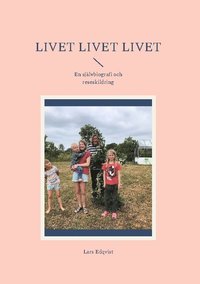 Livet, livet, livet : en sjlvbiografi och reseskildring