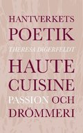 Hantverkets poetik : haute cuisine, passion och dr�mmeri