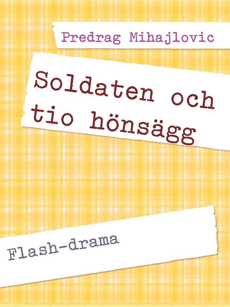 Predrag Mihajlovic - Soldaten och tio hönsägg: Flash-drama, E-bok