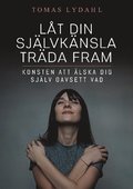 Lt din sjlvknsla trda fram