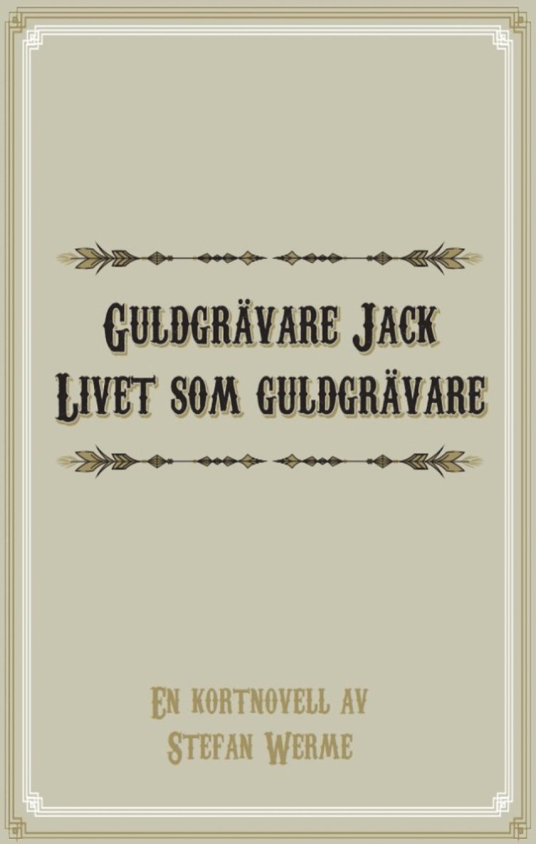 Stefan Werme - Guldgrävare Jack: Livet som guldgrävare, E-bok