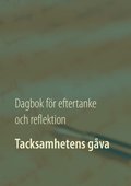 Tacksamhetens gva : dagbok fr eftertanke och reflektion