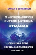 De Auktoritra Eurasiska Supermakterna utmanar den USA-ledda Liberala Vrldsordningen: Kvadrologi