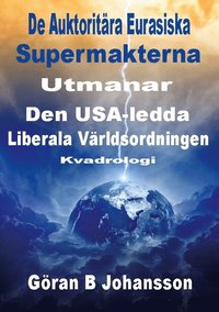 De auktoritra eurasiska supermakterna utmanar den USA-ledda liberala vrldsordningen