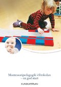 Montessoripedagogik i frskolan - en god start: Kunskapsplan