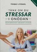 T�nk om du stressar i on�dan : hur du beh�ller ditt lugn oavsett situation