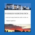 Sveriges nedg�ng och... :  en bok om Sveriges framtid och varf�r vi �r d�r