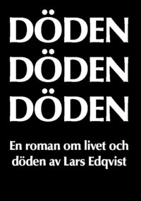 D�den, d�den, d�den : en roman om livet och d�den