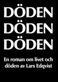 Döden, döden, döden : en roman om livet och döden