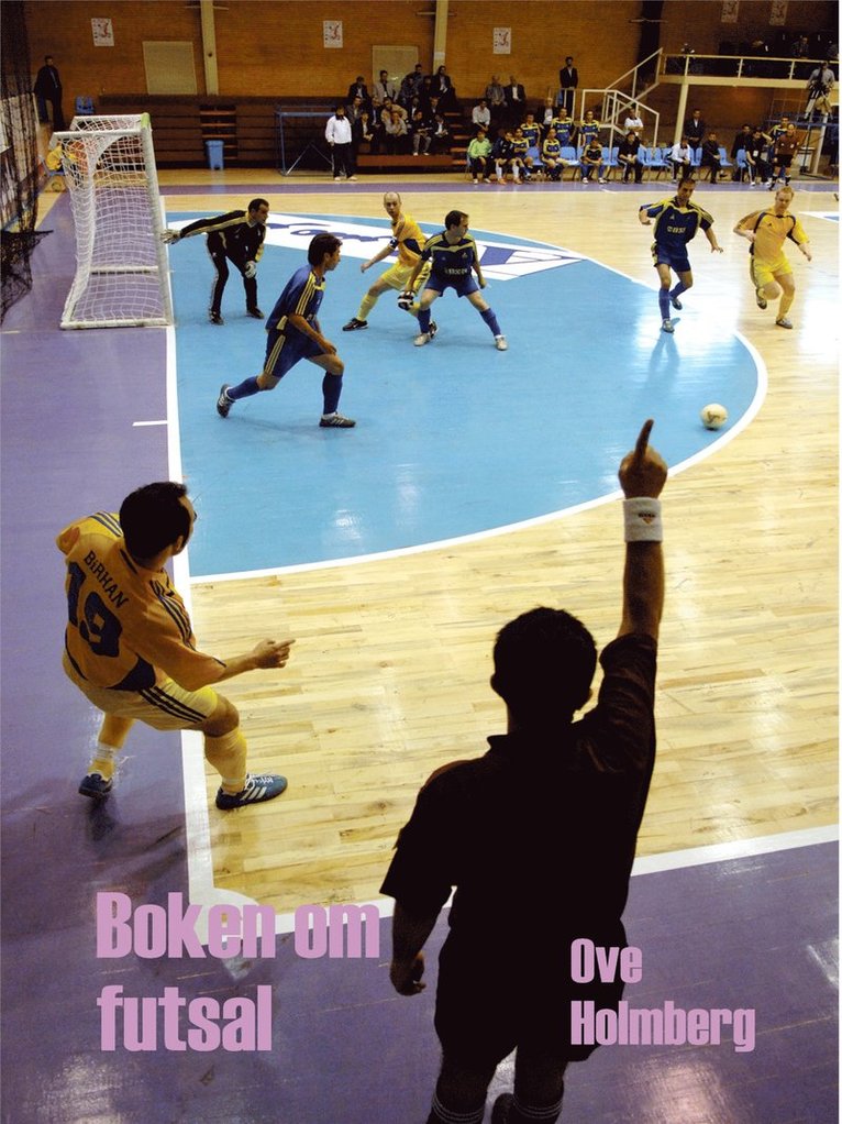 Ove Holmberg - Boken om Futsal 10: Allt om futsal i Sverige, E-bok