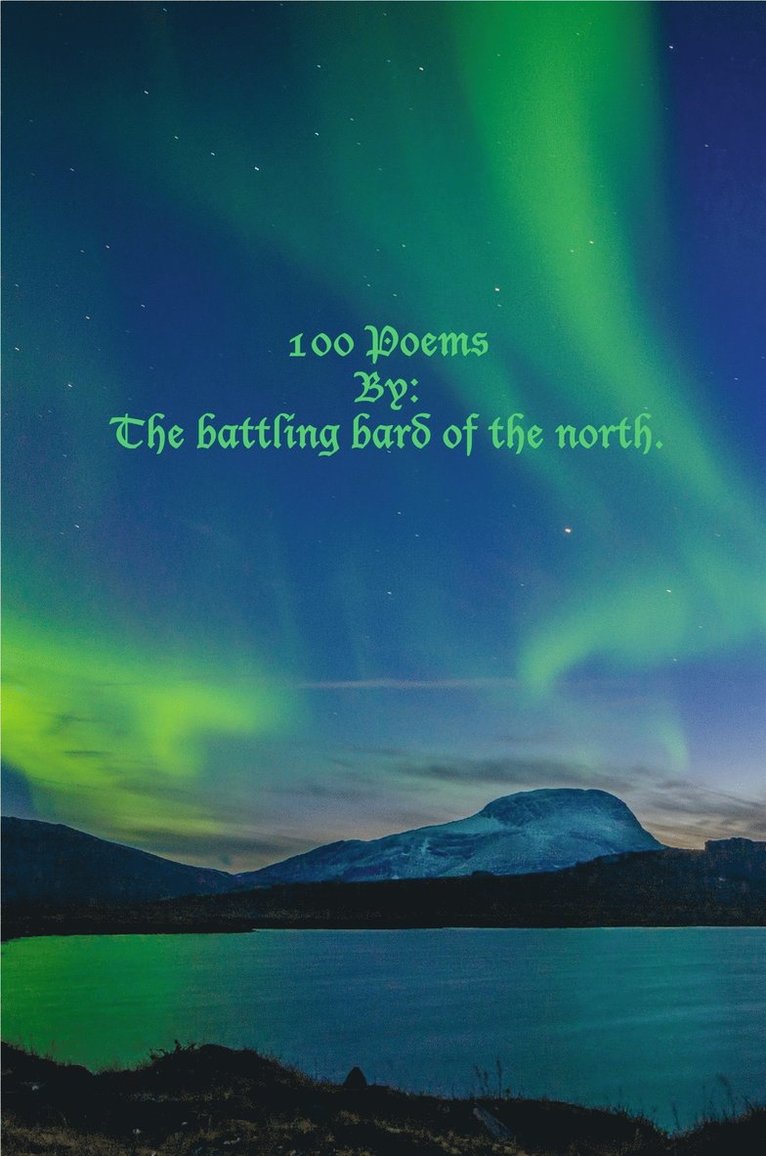 Adam Ivehag - 100 Poems: By: The battling bard of the north., E-bok