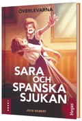 Sara och spanska sjukan : en berttelse om att verleva influensan 1918