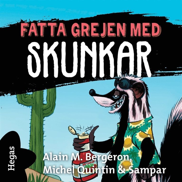 Alain M. Bergeron, Michel Quintin, Sampar - Fatta grejen med Skunkar, Ljudbok