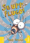 Se upp, Flugo!