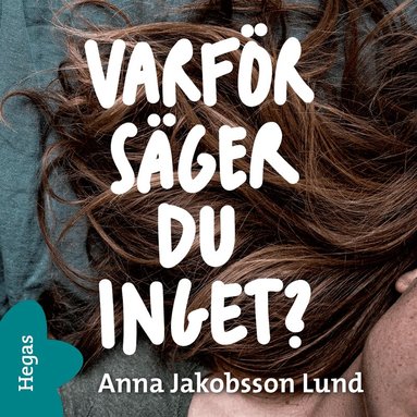 Anna Jakobsson Lund - Varför säger du inget?, Ljudbok