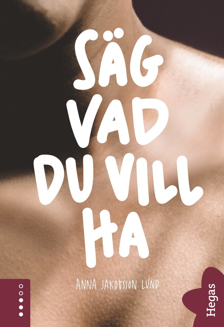 Anna Jakobsson Lund - Säg vad du vill ha, E-bok
