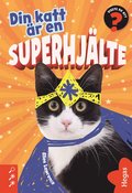Din katt �r en superhj�lte