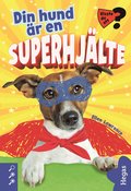 Din hund �r en superhj�lte
