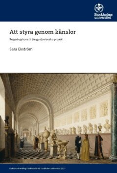 Sara Ekström - Att styra genom känslor : regeringskonst i tre gustavianska projekt, Häftad. Tillgänglighet: Lägg i varukorg