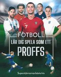 Fotboll : lär dig spela som ett proffs