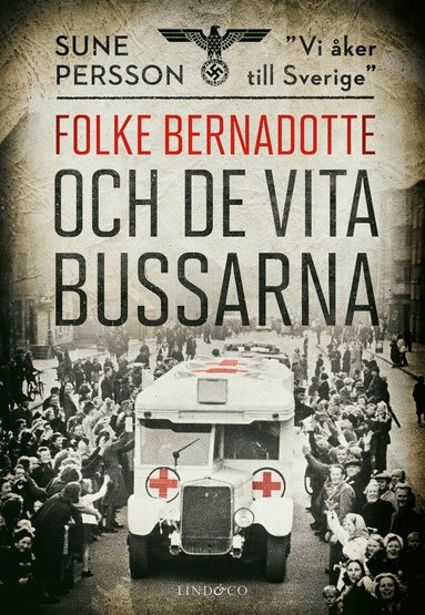Sune Persson - Folke Bernadotte och de vita bussarna, Inbunden. Tillgänglighet: Lägg till