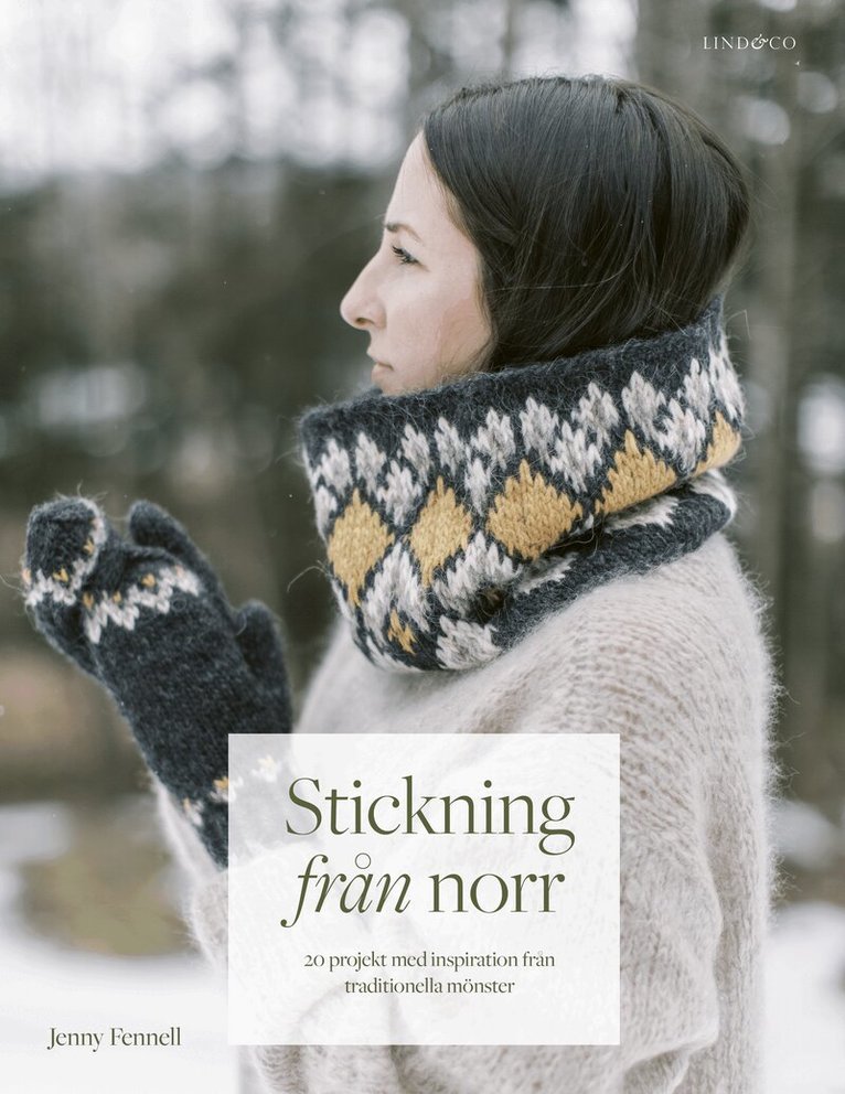 Jenny Fennell - Stickning från norr : 20 projekt med inspiration från traditionella mönster, Inbunden