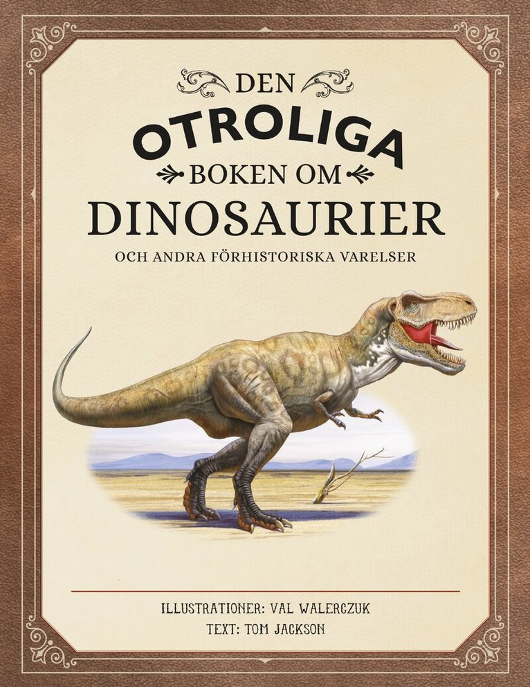 Tom Jackson - Den otroliga boken om dinosaurier (litet format), Inbunden