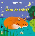 Tittut! Vem �r tr�tt?