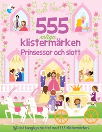 555 roliga klistermrken. Prinsessor och slott