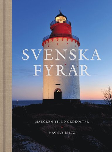 Magnus Rietz Svenska fyrar : Malören till Nordkoster