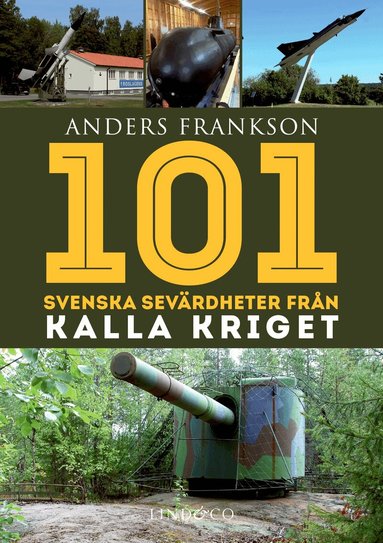 Anders Frankson - 101 svenska sevärdheter från kalla kriget, Inbunden