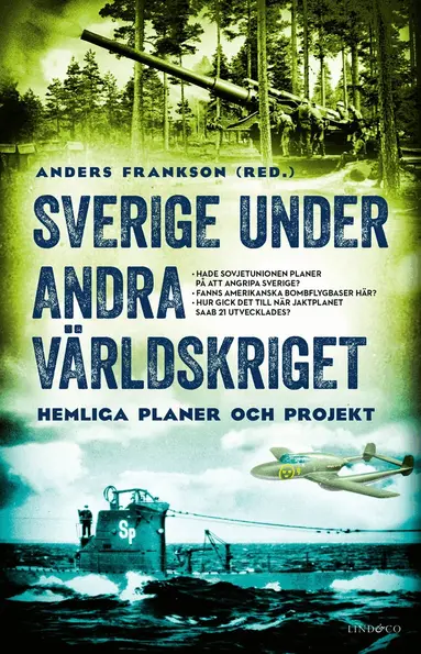 Wilhelm Agrell, Lars Ericson Wolke, Ulf Sundberg, Anders Frankson, Sten Ekman, Anders Ehrnborn, Lars-Göran Dybeck - Sverige under andra världskriget : hemliga planer och projekt, E-bok