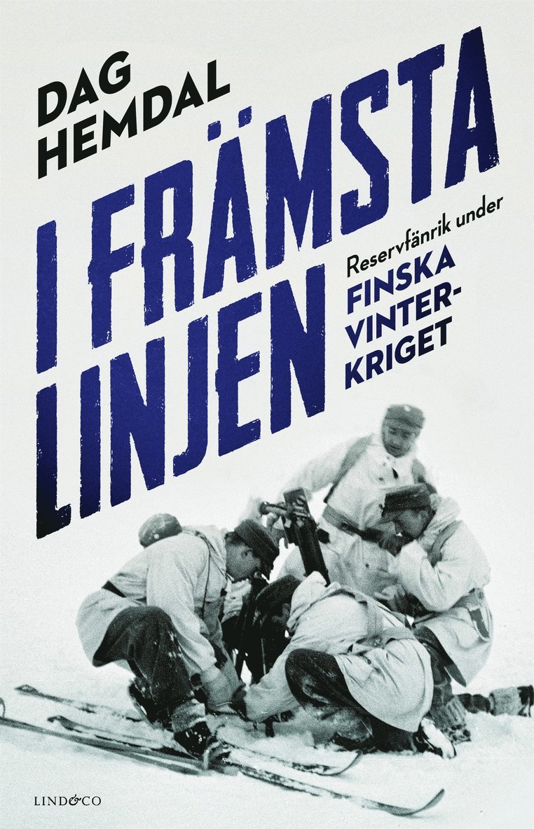 Dag Hemdal - I främsta linjen : reservfänrik under finska vinterkriget, E-bok