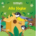 Tittut! Alla f�glar