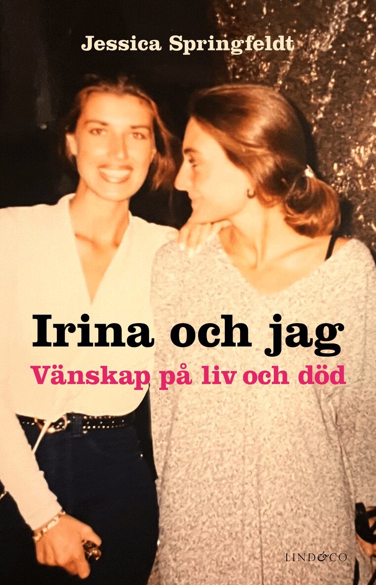 Jessica Springfeldt Råket - Irina och jag : vänskap på liv och död, Inbunden