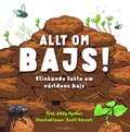 Allt om bajs! : stinkande fakta om världens bajs