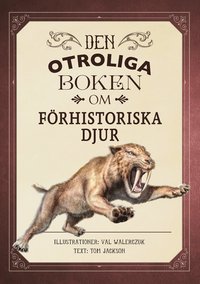 Den otroliga boken om f�rhistoriska djur