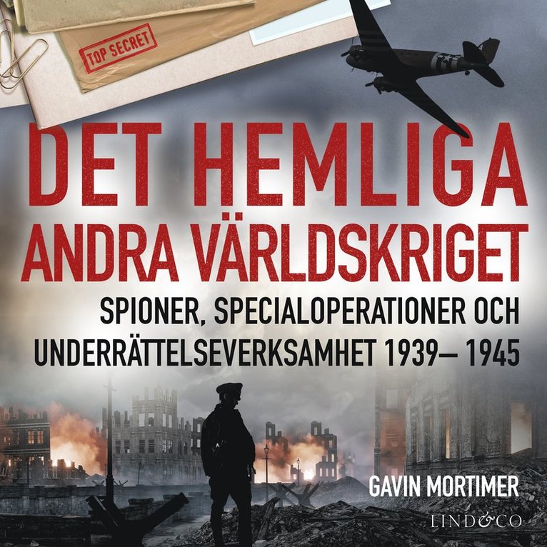 Gavin Mortimer - Det hemliga andra världskriget : spioner, specialoperationer och underrättelseverksamhet 1939– 1945, Ljudbok