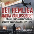 Det hemliga andra v�rldskriget : spioner, specialoperationer och underr�ttelseverksamhet 1939? 1945