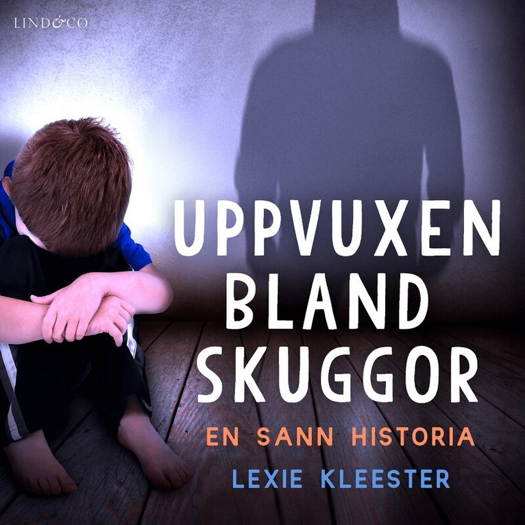 Lexie Kleester - Uppvuxen bland skuggor, Ljudbok