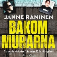 Janne Raninen - Bakom murarna : skruvade historier från mina 23 år i fängelse, Ljudbok