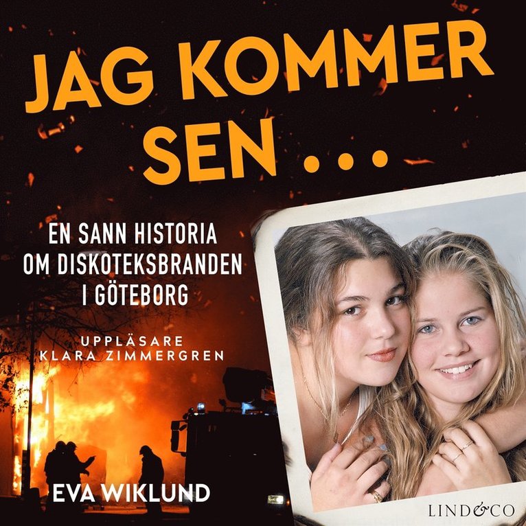 Eva Wiklund - Jag kommer sen ... En sann historia om diskoteksbranden i Göteborg, Ljudbok